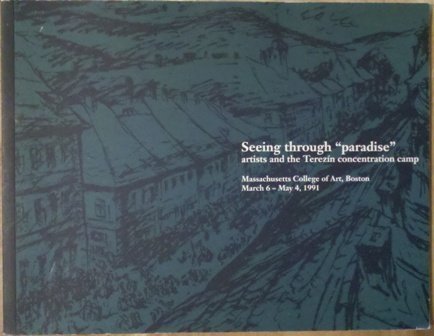 Stock image for Seeing Through Paradise: Artists and the Terezin Concentration Camp for sale by ThriftBooks-Atlanta