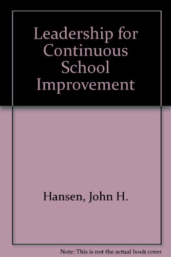 Leadership for Continuous School Improvement (9780962891731) by Hansen, John H.; Liftin, Elaine