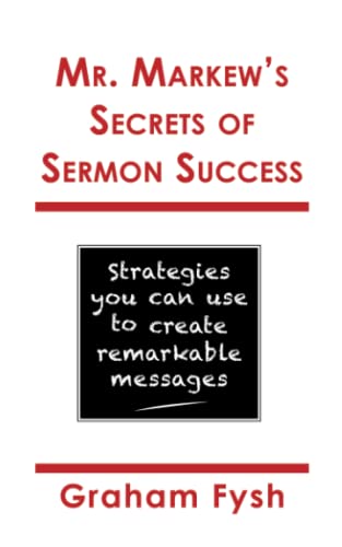 Imagen de archivo de Mr. Markew's Secrets of Sermon Success: Strategies you can use to create remarkable messages a la venta por California Books