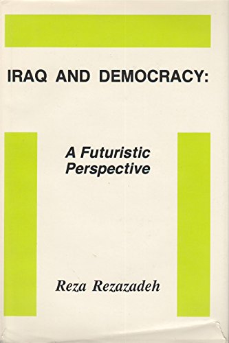 Beispielbild fr Iraq and Democracy : A Futuristic Perspective zum Verkauf von Better World Books Ltd