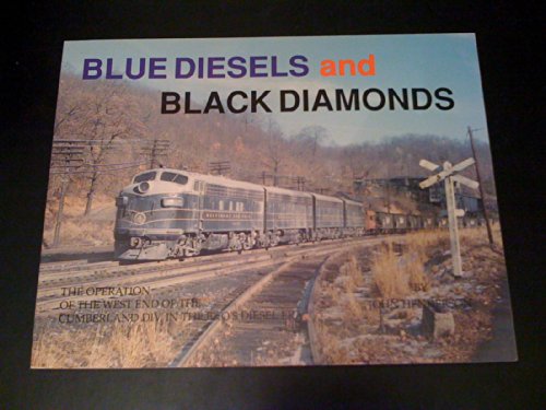 Imagen de archivo de Blue Diesels & Black Diamonds: The Operation of the West End of the Cumberland Division in the Baltimore and Ohio's Diesel Era a la venta por ThriftBooks-Atlanta