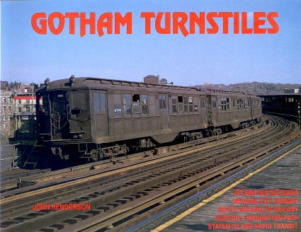 Stock image for Gotham Turnstiles: A Visual Depiction of Rapid Transit in the New York Metropolitan Area from 1958-1968 for sale by Albion Books