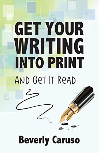 Stock image for Get Your Writing Into Print: and Get It Read for sale by ThriftBooks-Atlanta