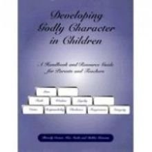 Beispielbild fr Developing Godly Character in Children zum Verkauf von Irish Booksellers