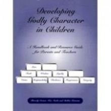 Stock image for Developing Godly Character in Children for sale by Irish Booksellers