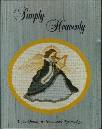 Stock image for Simply Heavenly: A Cookbook of Treasured Keepsakes for sale by Persephone's Books
