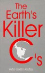 Beispielbild fr The Earth's Killer C's: An Eco-Conservatives Easy Guide to the Environmental Crisis zum Verkauf von Project HOME Books