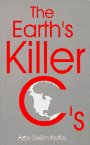 Stock image for The Earth's Killer C's: An Eco-Conservatives Easy Guide to the Environmental Crisis for sale by Project HOME Books