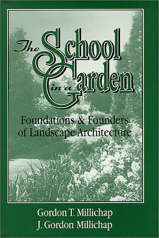Stock image for The School in a Garden : Foundations & Founders of Landscape Architecture for sale by POQUETTE'S BOOKS