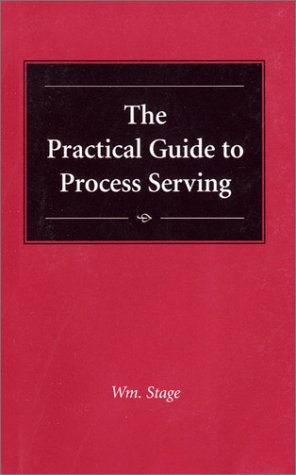 Stock image for The Practical Guide to Process Serving for sale by Hawking Books
