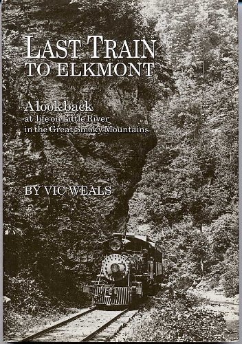 Last Train to Elkmont, A look back at life on the Little River in the Great Smoky Mountains.