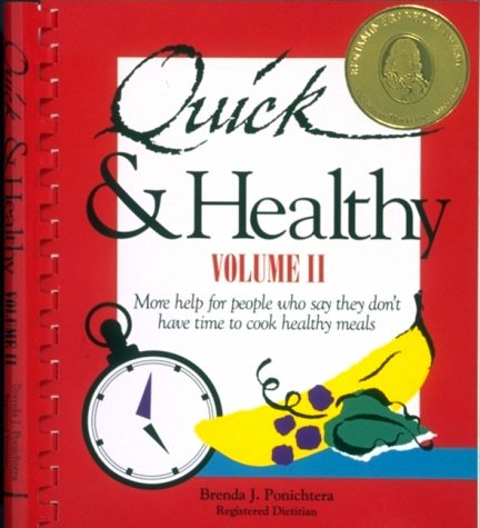 Quick & Healthy Volume II: More Help for People Who Say They Don't Have Time to Cook Healthy Meal...