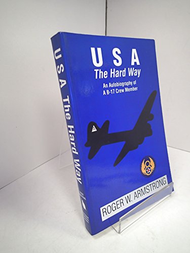 9780962916113: USA the Hard Way: An Autobiography of a B-17 Crew Member