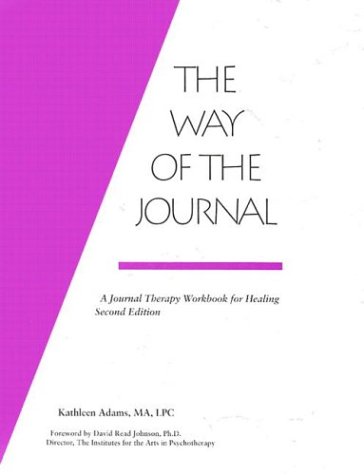 The Way of the Journal: A Journal Therapy Workbook for Healing - Kathleen Adams