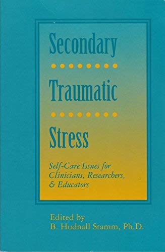 Imagen de archivo de Secondary Traumatic Stress: Self-Care Issues for Clinicians, Researchers, and Educators a la venta por Wonder Book