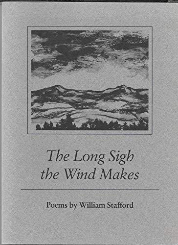 The Long Sigh the Wind Makes: Poems by William Stafford (9780962919404) by Stafford, William