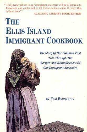 Beispielbild fr The Ellis Island Immigrant Cookbook: The Story of Our Common Past Told Through the Recipes and Reminiscences of Our Immigrant Ancestors zum Verkauf von Goodwill