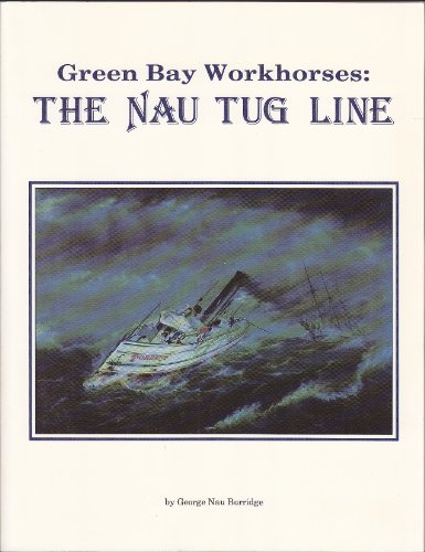 9780962921919: Green Bay Workhorses: The Nau Tug Line
