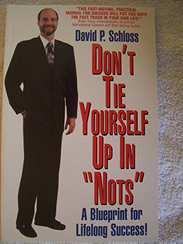 Stock image for Don't Tie Yourself up in Nots : How to Untie Yourself from the Can Nots and Should Nots of Life for sale by Better World Books