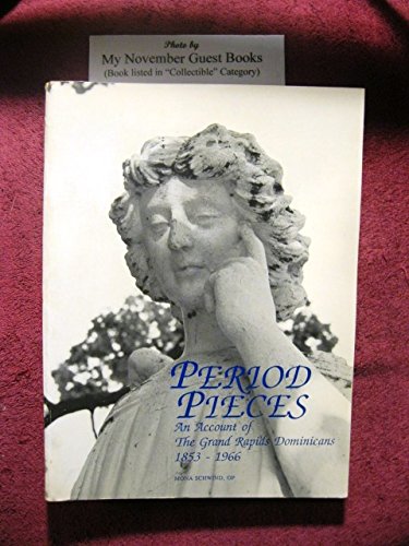 Period Pieces: An Account of the Grand Rapids Dominicans, 1853-1966