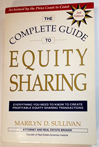 Beispielbild fr The Complete Guide to Equity Sharing: Everything You Need to Know to Create Profitable Equity Sharing Transactions zum Verkauf von BookHolders
