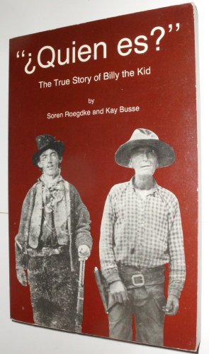 Quien Es: The True Story of Billy the Kid (9780962924200) by Soren Roegdke; Kay Busse