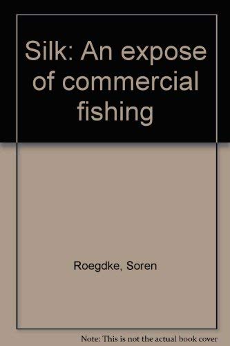 9780962924231: Title: Silk An expose of commercial fishing