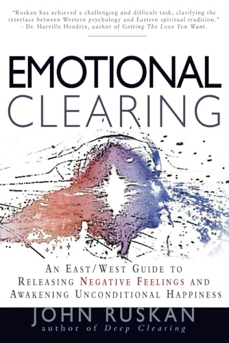 Imagen de archivo de Emotional Clearing : An East/West Guide to Releasing Negative Feelings and Awakening Unconditional Happiness a la venta por Better World Books