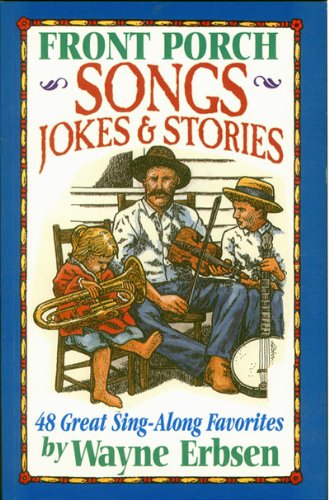 Beispielbild fr Front Porch Songs, Jokes and Stories : 48 Great Sing-Along Favorites zum Verkauf von Better World Books
