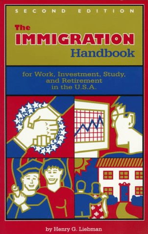 Imagen de archivo de The Immigration Handbook: For Work, Investment, Study, and Retirement in the U.S.A.: Second Edition a la venta por gearbooks