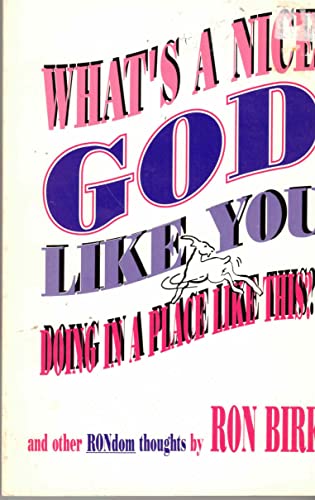 Stock image for What's a nice God like you doing in a place like this?: And other RONdom thoughts for sale by HPB-Red