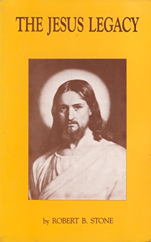 The Jesus Legacy (9780962935206) by Robert B. Stone