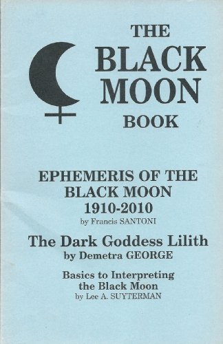 9780962935220: The Black Moon Book Ephemeris of the Black Moon 1910-2010 the Dark Goddess Lilith Basics to Interpreting the Black Moon