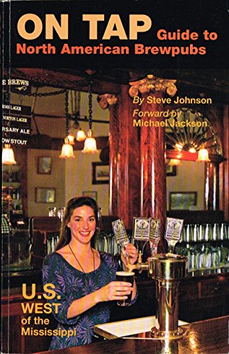 On Tap: Guide to North American Brewpub and Craft Breweries : U.S. West of the Mississippi {SECON...