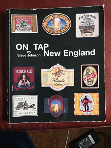 Stock image for ON TAP NEW ENGLAND: The Beer Connoisseur's Guide to Brewpubs, Restaurant Breweries, Craft Breweries, Cottage Breweries, and Brewery Inns. for sale by Nelson & Nelson, Booksellers