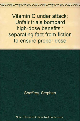 Stock image for Vitamin C under attack: Unfair trials bombard high-dose benefits : separating fact from fiction to ensure proper dose for sale by The Book Bin