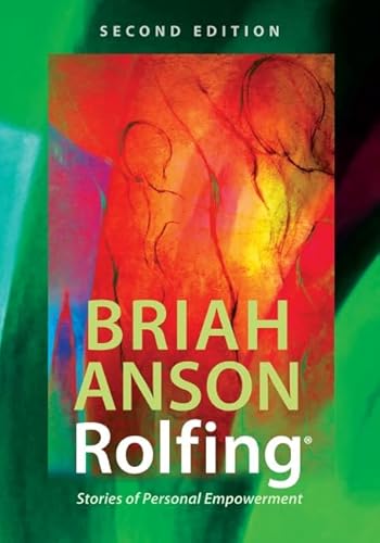 Stock image for Rolfing:Stories of Personal Empowerment [Paperback] Briah Anson for sale by Lakeside Books