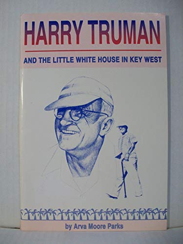 Stock image for Harry Truman and the Little White House in Key West for sale by Better World Books