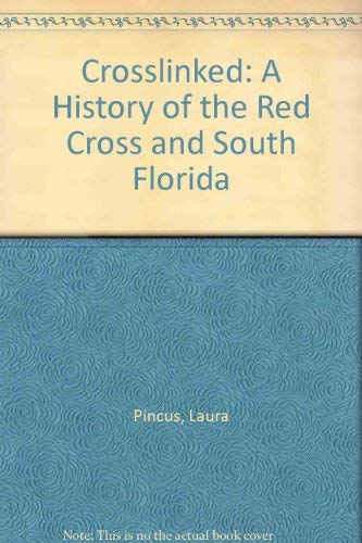 Stock image for Crosslinked: A History of the Red Cross and South Florida: For God's Sake Hurry for sale by Gebhard and Burkhart  Books