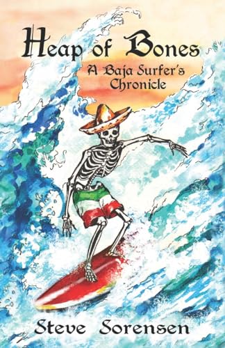 Imagen de archivo de Heap of Bones: A Baja Surfer's Chronicle a la venta por GreatBookPrices