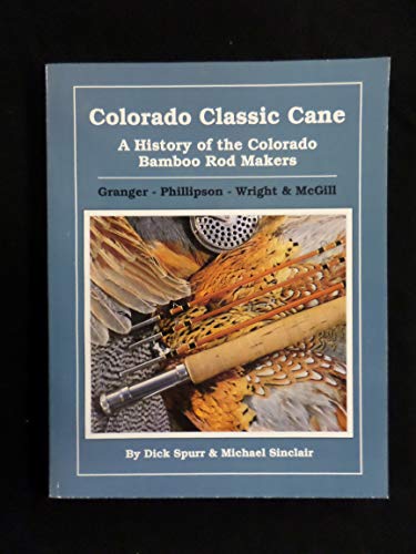 Beispielbild fr Colorado Classic Cane: A History of the Colorado Bamboo Rod Makers zum Verkauf von Salish Sea Books