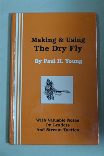 Beispielbild fr Making & Using the Dry Fly zum Verkauf von Vintage Books and Fine Art