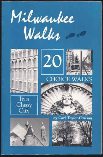 Stock image for Milwaukee Walks : 20 Choice Walks in a Classy City for sale by Better World Books