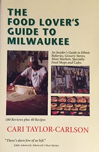 Stock image for Food Lover's Guide to Milwaukee: Insider's Guide to Ethnic Bakeries, Grocery Stores, Meat Markets, Specialty Food Shops & Cafes for sale by Decluttr