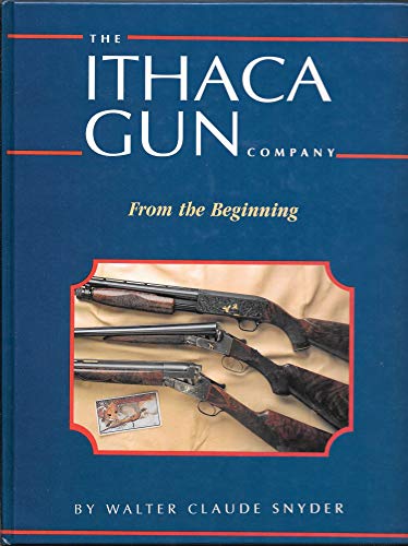Stock image for Ithaca Gun Company: From the Beginning for sale by Byrd Books