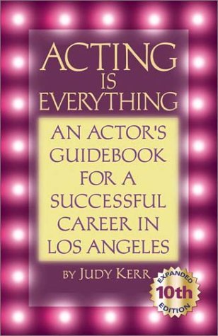 Beispielbild fr Acting Is Everything: An Actor's Guidebook for a Successful Career in Los Angeles zum Verkauf von Wonder Book