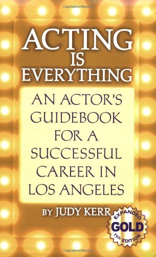 Beispielbild fr Acting Is Everything : An Actor's Guidebook for a Successful Career in Los Angeles zum Verkauf von Better World Books