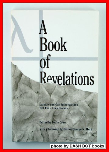 Stock image for A Book of Revelations : Lesbian and Gay Episcopalians Tell Their Own Stories for sale by Better World Books