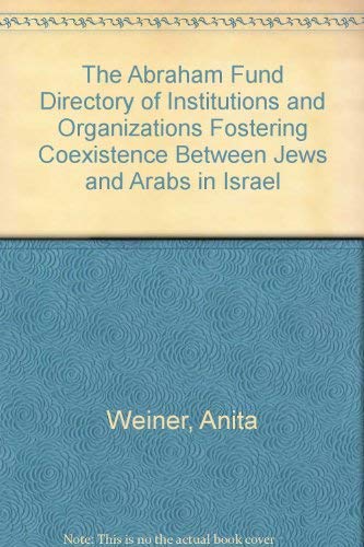 Stock image for The Abraham Fund Directory of Institutions and Organizations Fostering Coexistence Between Jews and Arabs in Israel for sale by UHR Books