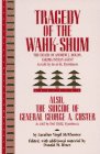 Imagen de archivo de Tragedy of the Wahk-Shum : The Death of Andrew J. Bolon, Yakima Indian Agent As Told by Sue-el-lil, Eyewitness; Also, The Suicide of Gen. Geo. A. Custer As Told by Owl Child, Eyewitness a la venta por Better World Books